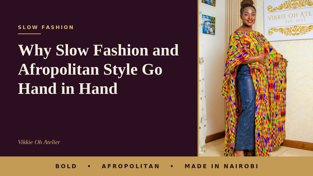 Why Slow Fashion and Afropolitan Style Go Hand in Hand